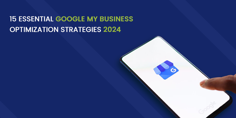 Google My Business Optimization Strategies